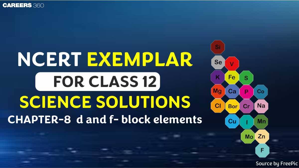 NCERT Exemplar Class 12 Chemistry Solutions Chapter 8 The d and f block elements